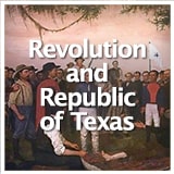 Texas Studies Revolution and Republic of Texas