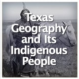 Texas Studies Texas Geography and Its Indigenous People