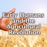 World History Early Humans and the Agricultural Revolution