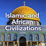 Ancient World History Islamic and African Civilizations